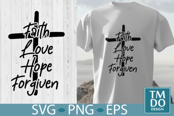 Faith Hope Love Forgiven Christian Cross Graphics for T-Shirt Designs