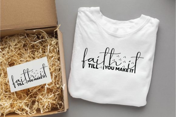 Faith It Till You Make It Christian Graphic for T-Shirt Designs