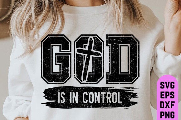 God is in Control Svg, Faith Svg, Jesus – A Brand Designer’s Review for T-Shirt Graphics