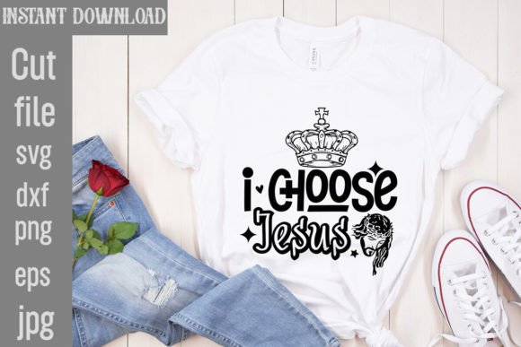 I Choose Jesus SVG Cut File for Graphics & T-Shirt Designs