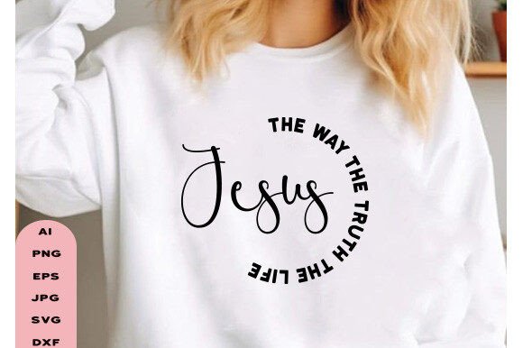 Jesus the Way the Truth SVG PNG – A Faith-Inspired Graphic for T-Shirt Designs and Branding Projects