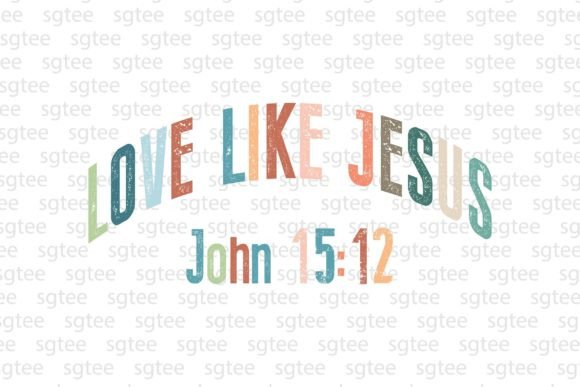 Love Like Jesus, John 15:12 – A Faith-Focused Graphic for T-Shirt & Blog Designs