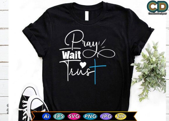 Pray Wait Trust Christian T-Shirt Graphics Review